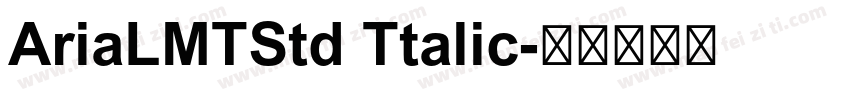 AriaLMTStd Ttalic字体转换